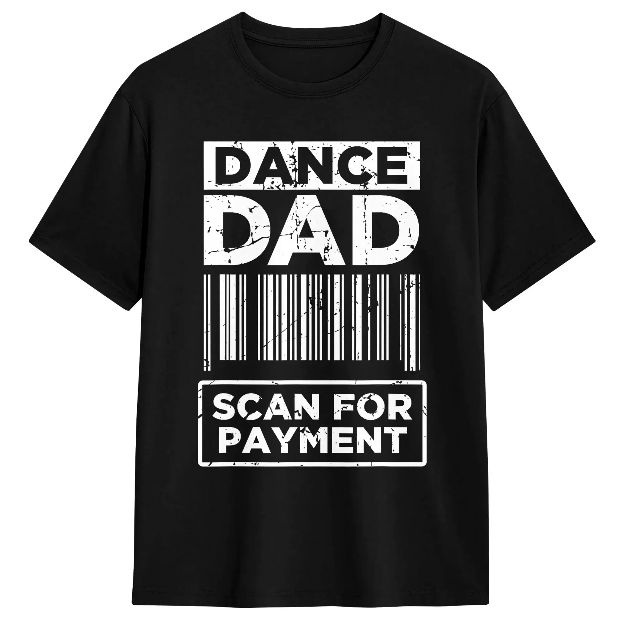 Men Dance Dad Distressed Scan For Payment Parents Adult Fun T-Shirts  100% Cotton Tops Beach T-Shirt Crewneck Popular Tee Shirt
