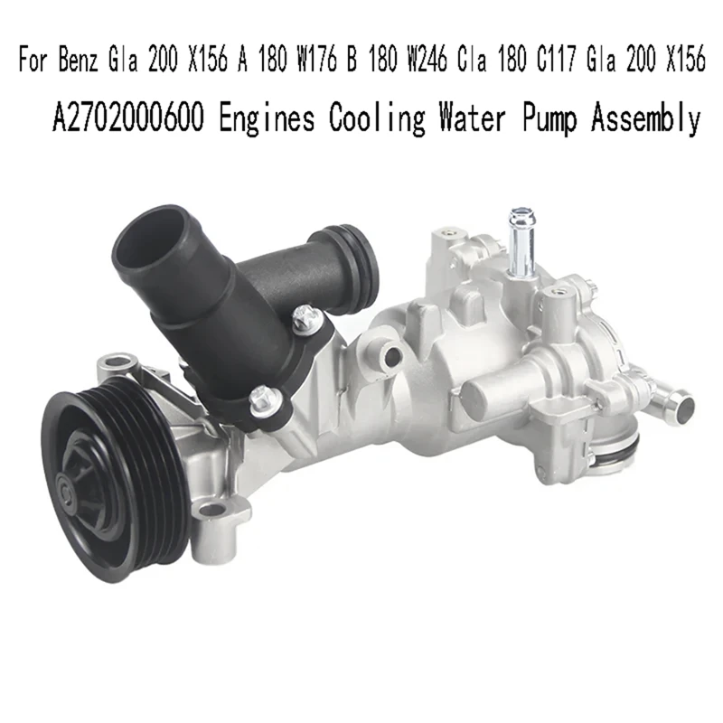 A2702000600 Engines Cooling Water Pump Assembly For Benz Gla 200 X156 A 180 W176 B 180 W246 Cla 180 C117 Gla 200 X156