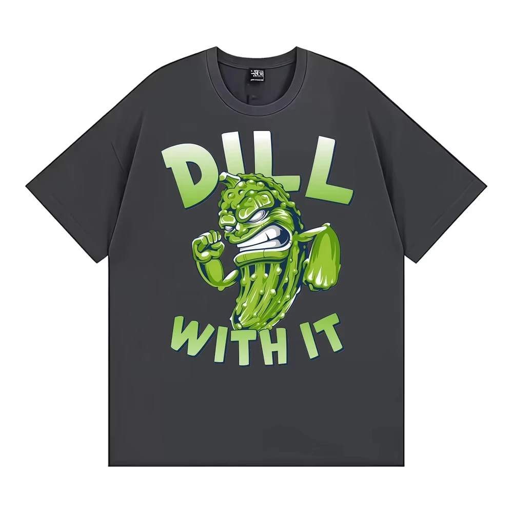 Dill with It Funny Pickle Graphic T-shirts Men Women High Street Gothic Harajuku T-shirt Summer 100% Cotton Casual Loose T Shirt