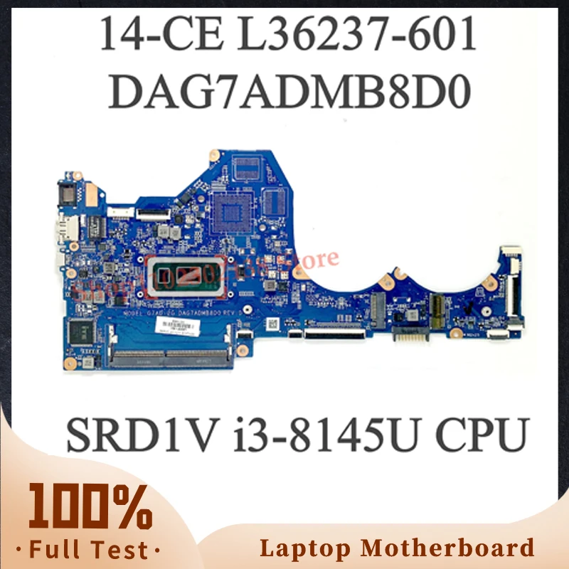 

DAG7ADMB8D0 L36237-601 L36237-001 For HP Pavilion 14-CE 14-ce0000 14-CE1058WM Laptop Motherboard W/SRD1V i3-8145U CPU 100%Tested