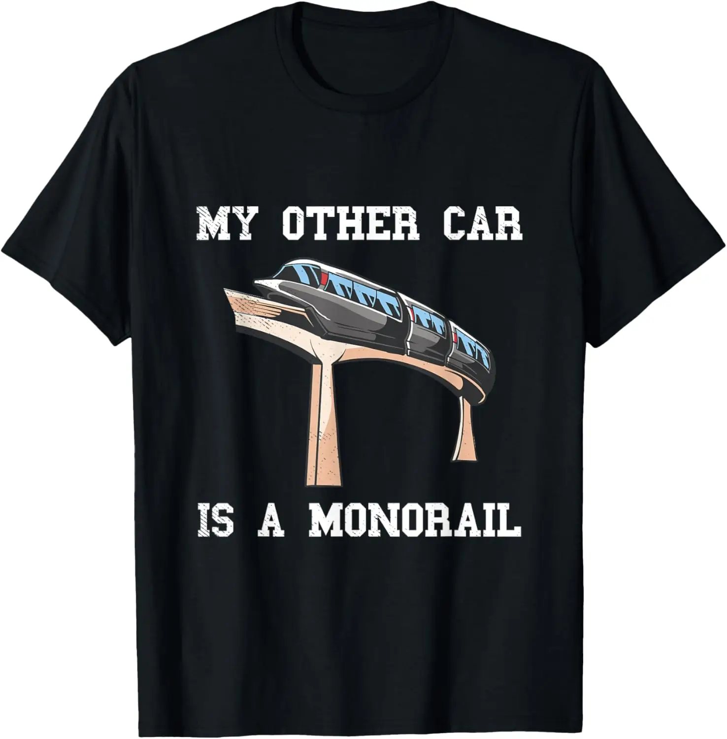 

My Other Car Is A Monorail Vehicle Monorail Train Railway T-Shirt
