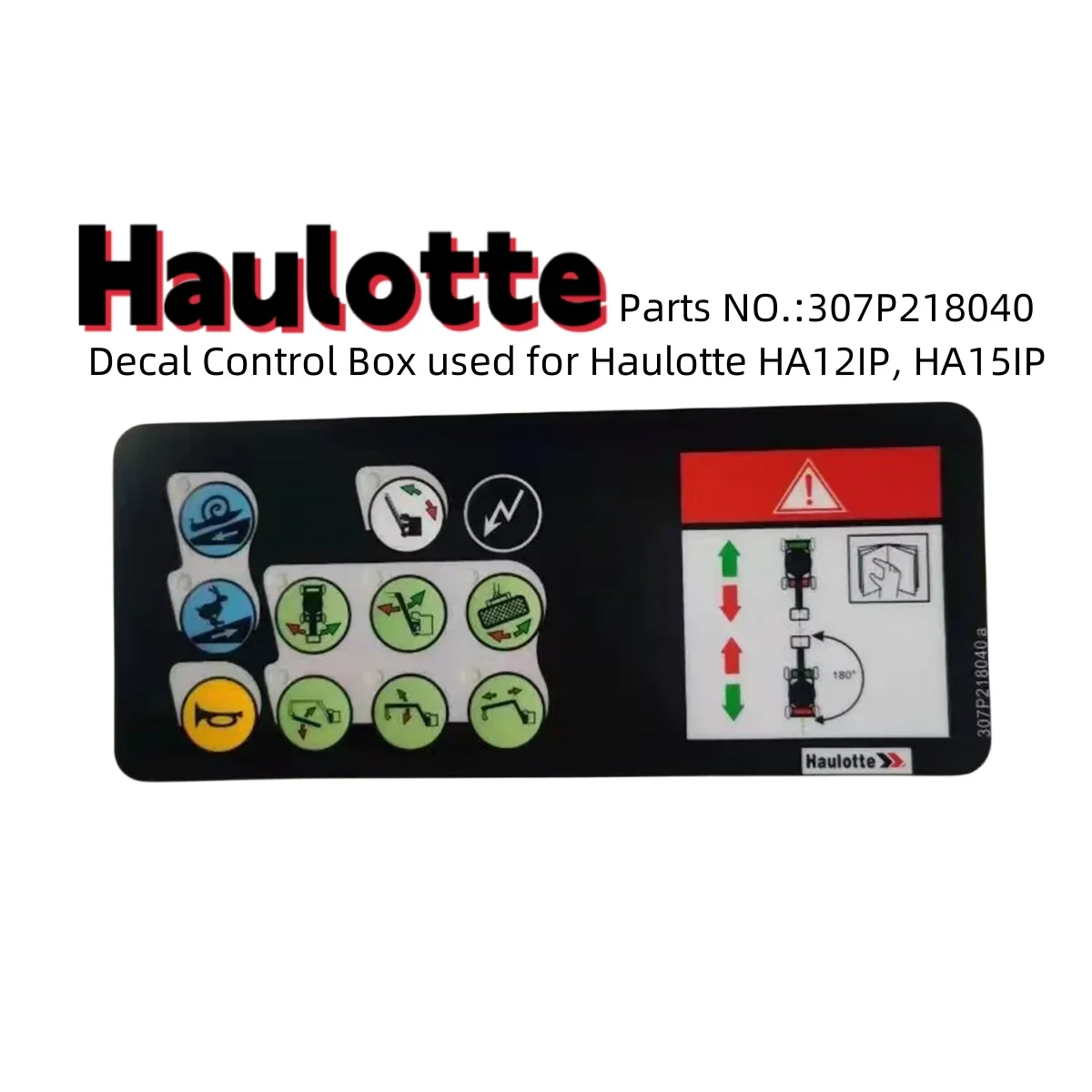 

307P218040 Haulotte Decal Control box Used for HAULOTTE Lift HA12IP, HA15IP...