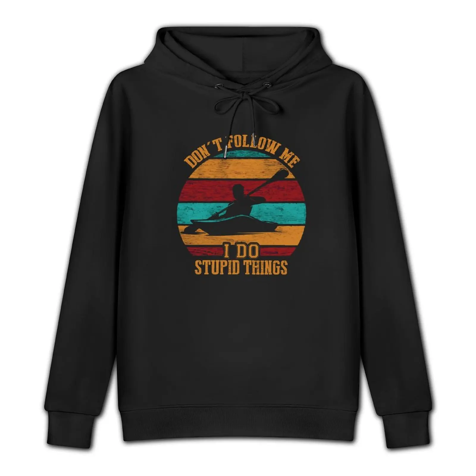 Kayaking Don't Follow Me I Do Stupid Things Kayaking - Vintage Kayak Pullover Hoodie streetwear men graphic hoodie