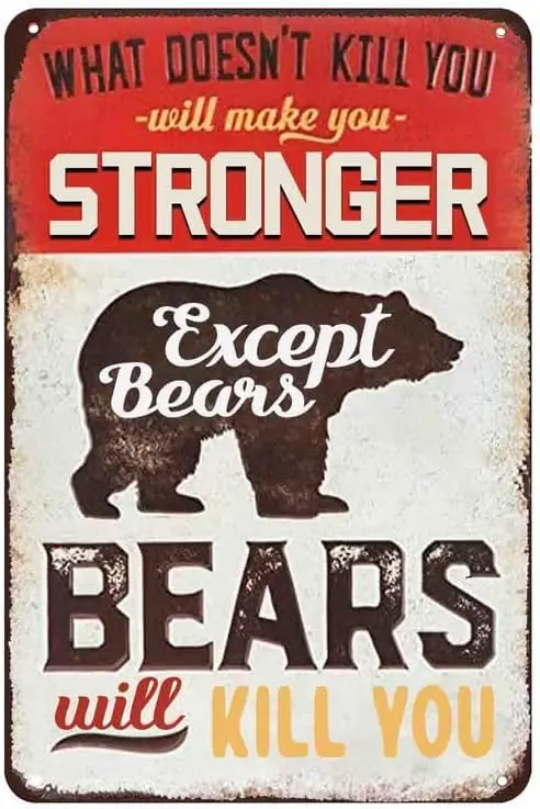 What Doesn't Kill You Makes You Except Bears Will Kill Aluminum Tin Sign Indoor Outdoor Home Bar Kitchen Wall Decor