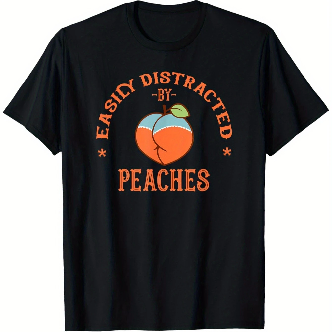 Funny Easily Distracted By Peach Inappropriate Embarrassing T-Shirt 100% Cotton O-Neck Short Sleeve Summer Casual Mens T-shirt