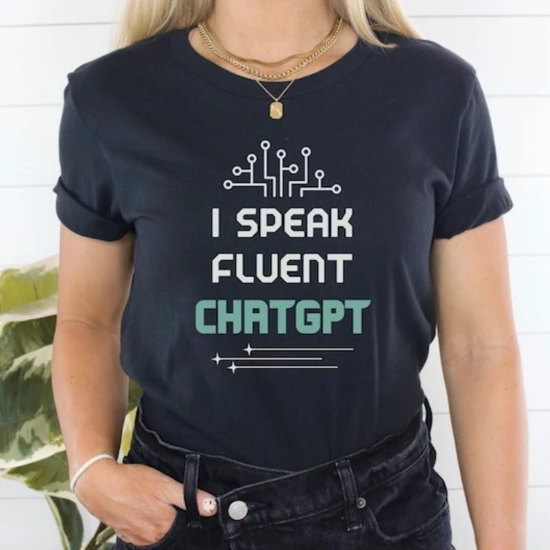 ChatGPT قميص مضحك القطن تيز الدردشة GPT أنا أتكلم بطلاقة الذكاء الاصطناعي قميص AI قميص مضحك AI طباعة قمصان النساء المحملة