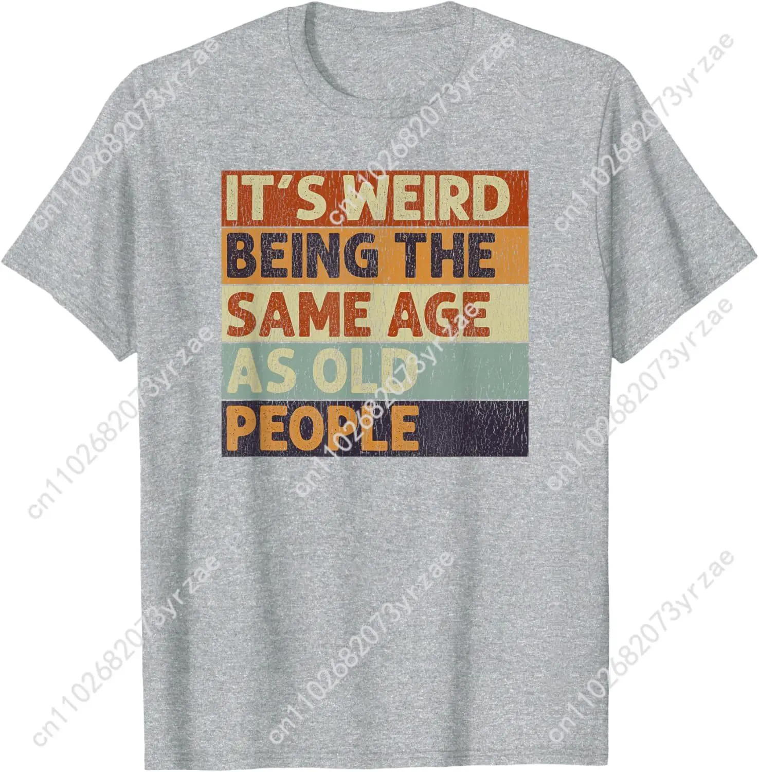 

Ретро It's Weird Being The Same Age As Old People Мужчина Женщина Высококачественные хлопковые модные мягкие дышащие топы с короткими рукавами