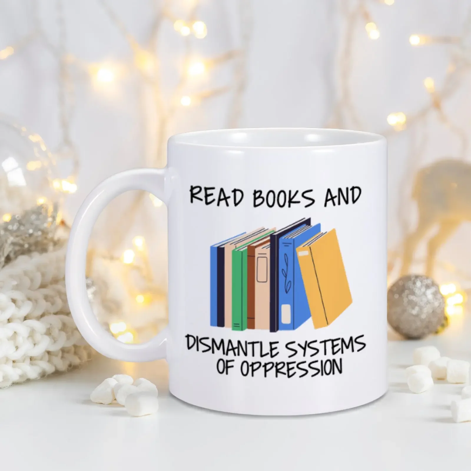 Ceramic Funny Mug Read Books and Dismantle Systems of Oppression Coffee Tea Cup Home Office Mugs Unique Gifts Teaware Coffeeware