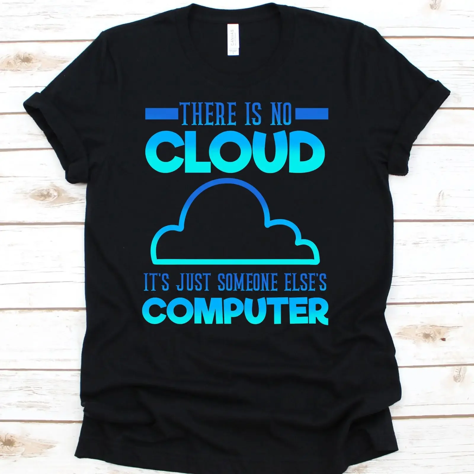 There Is No Cloud It's Just Someone Else's Computer Funny Programmer Coder Tech T Shirt vintage Washed streetwear Breathable