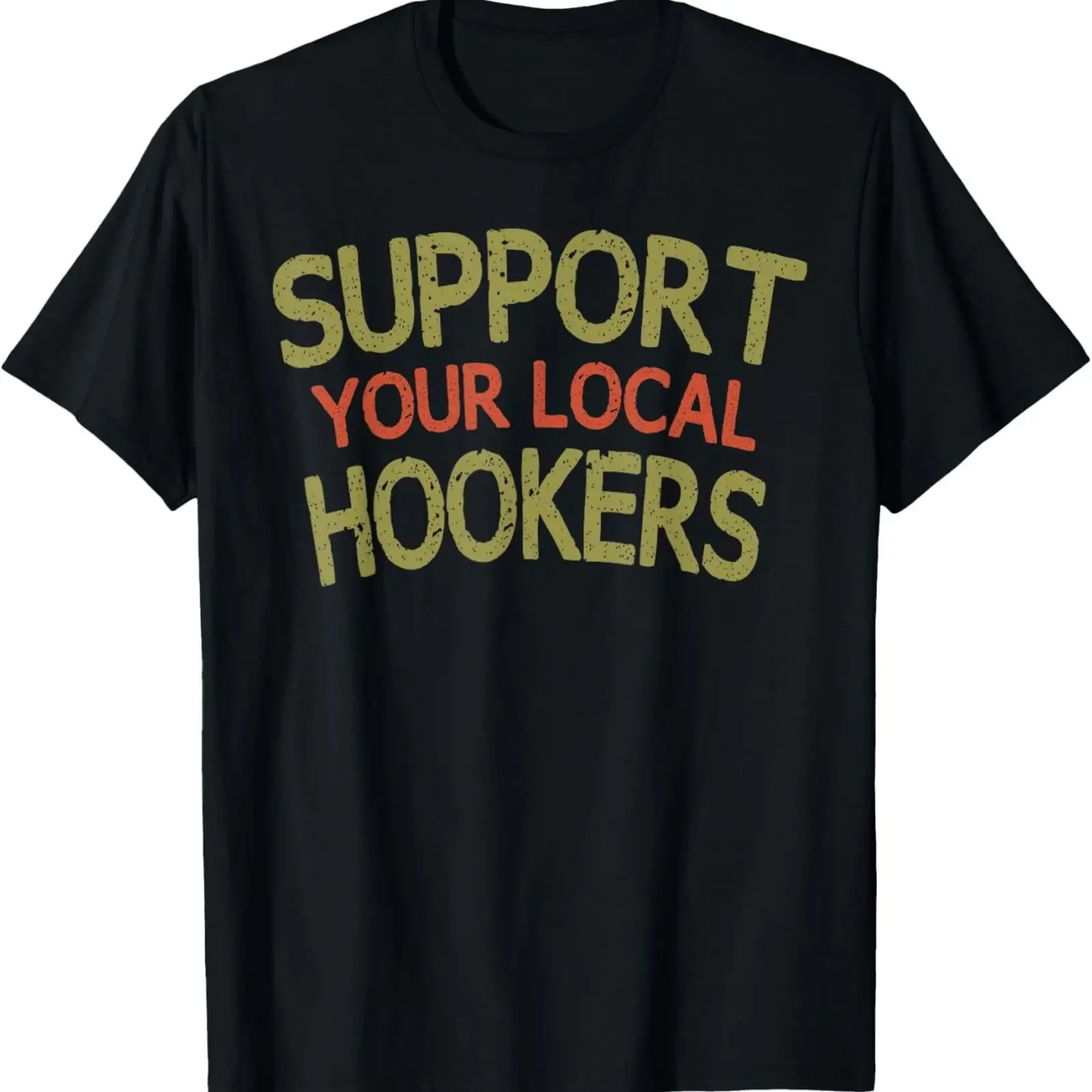 Support Your Local Hookers Humor Father's day s T Shirt vintage Washed Top For Everyday Wear Unisex fashion Stylish Casual Soft