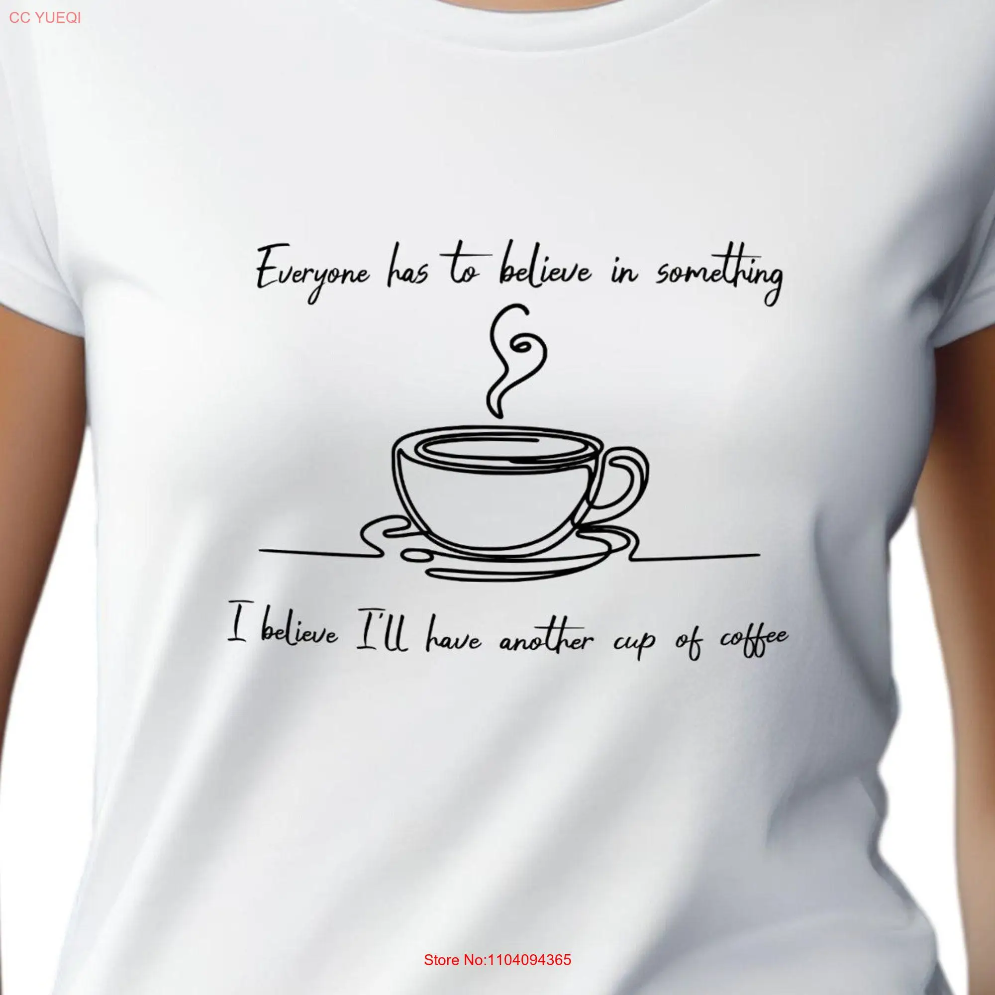 Another Cup of Coffee Everyone has to believe in something Womens T Shirt S 3XL Continuous Line Drawing Steaming for mom