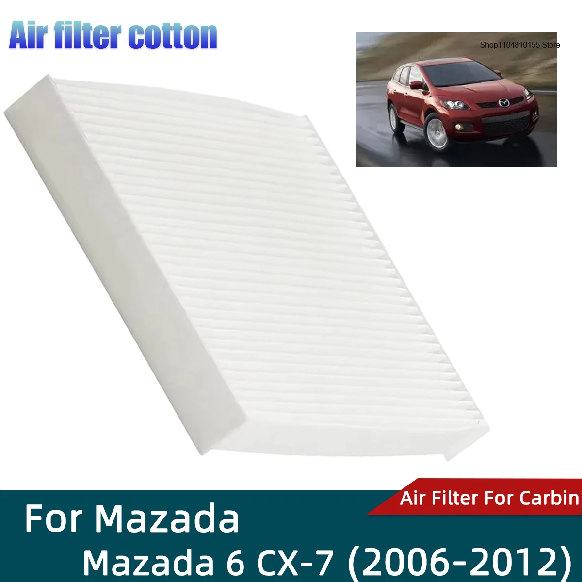 

Car Cabin Air Filter for Mazada 6 CX-7 OE CF11671 EG21-61-P11 XC35643 CAF1864P MCF11671 PC4579 VCA-1064 AQ1138 CF-160 CF1123