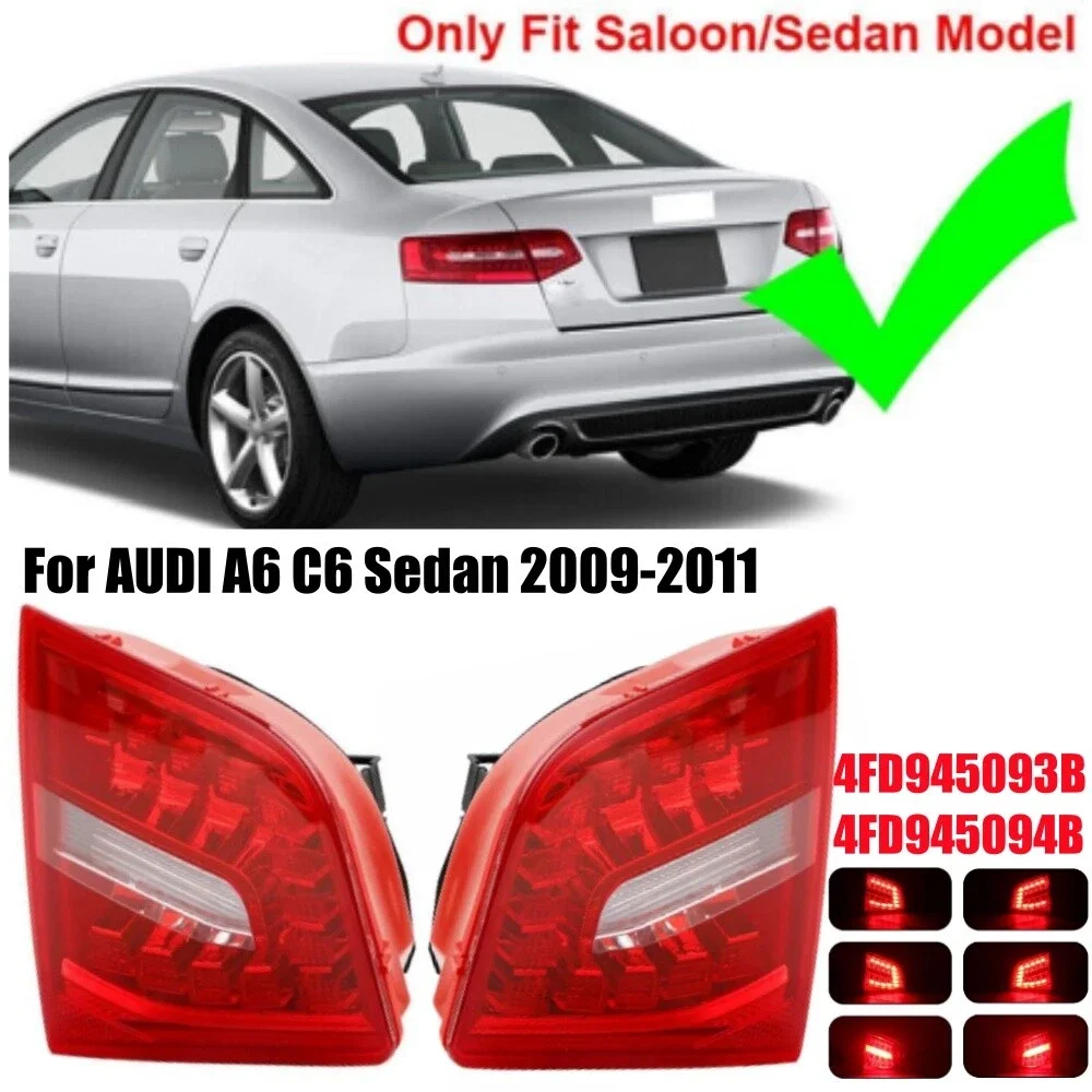 

Car Rear Inner Tail Lamp Stop Light Turn Signal Lamp For Audi A6/S6 RS6 C6 2009 2010 2011 Sedan 4FD945093B 4FD945094B