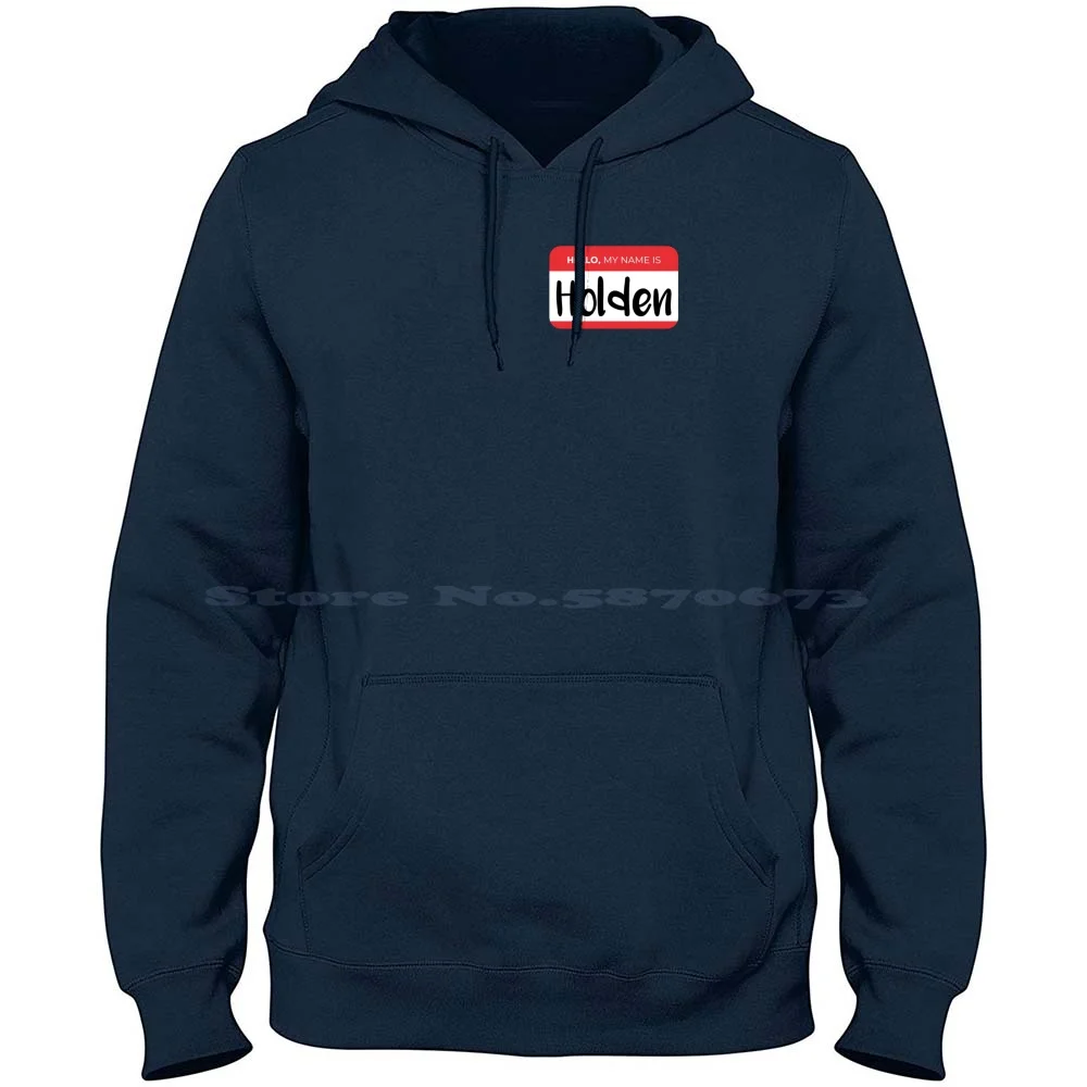 Hello My Name Is Holden 100% Cotton Hoodie Holden Baby Holden Personalized Holden First Holden Forename Holden Names