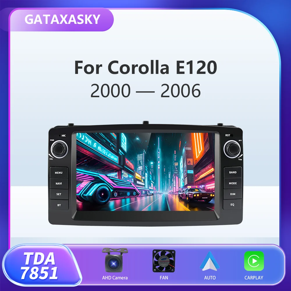 

GATAXASKY Car Android Radio Multimedia For Toyota Corolla E120 e 120 BYD F3 2007-2011 Video Player carplay DSP IPS 6GRAM WiFi