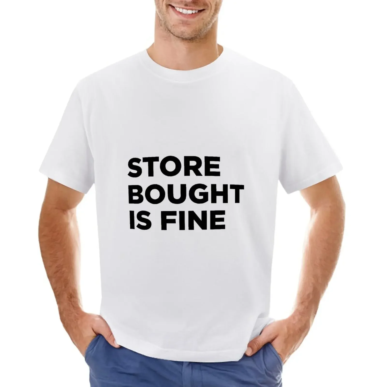 Store bought is FINE T-Shirt customs aesthetic clothes funnys oversized t shirt men