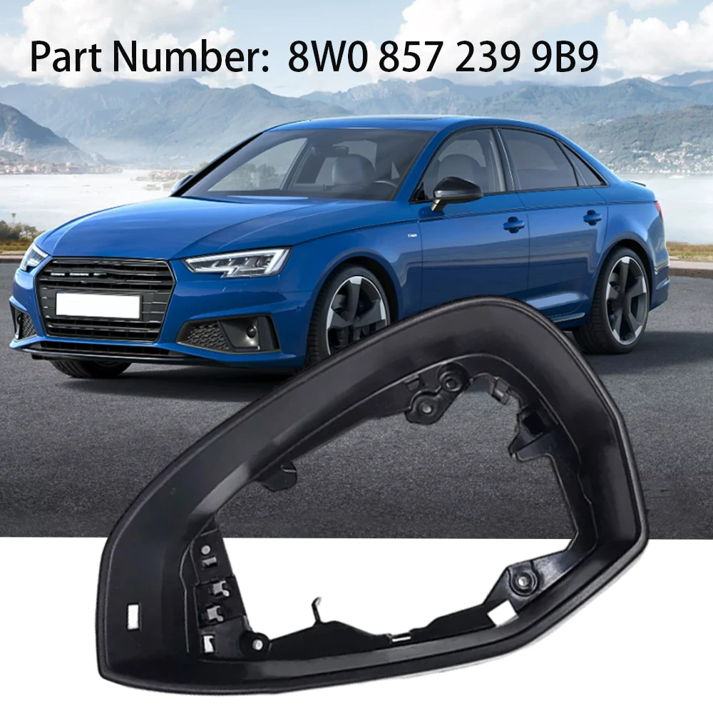 

Car Exterior Side Rearview Mirror Frame Holder for Audi A4 B9 2017 2018 2019 2020 2021 2022 2023 8W08572399B9 8W08572409B9