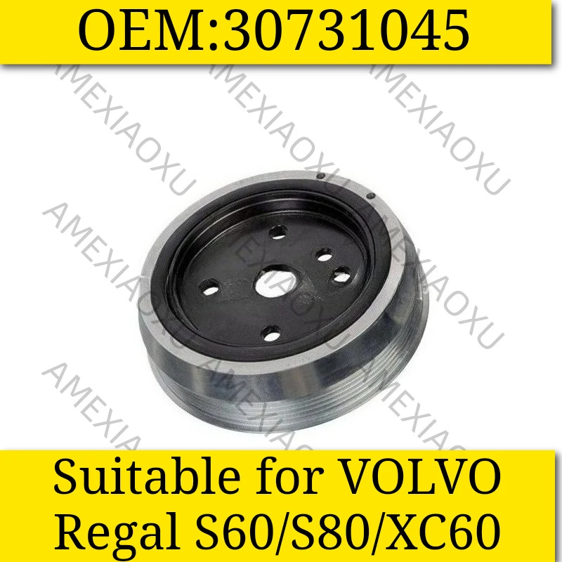 

OEM 30731045 Suitable for VOLVO Regal S60/S80/XC60 Crankshaft Pulley AMEXIAOXU