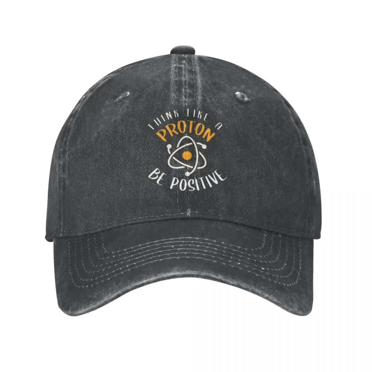 Think Like A Proton Be Positive Baseball Caps Stuff Vintage Distressed Washed Headwear Unisex Outdoor All Seasons Travel