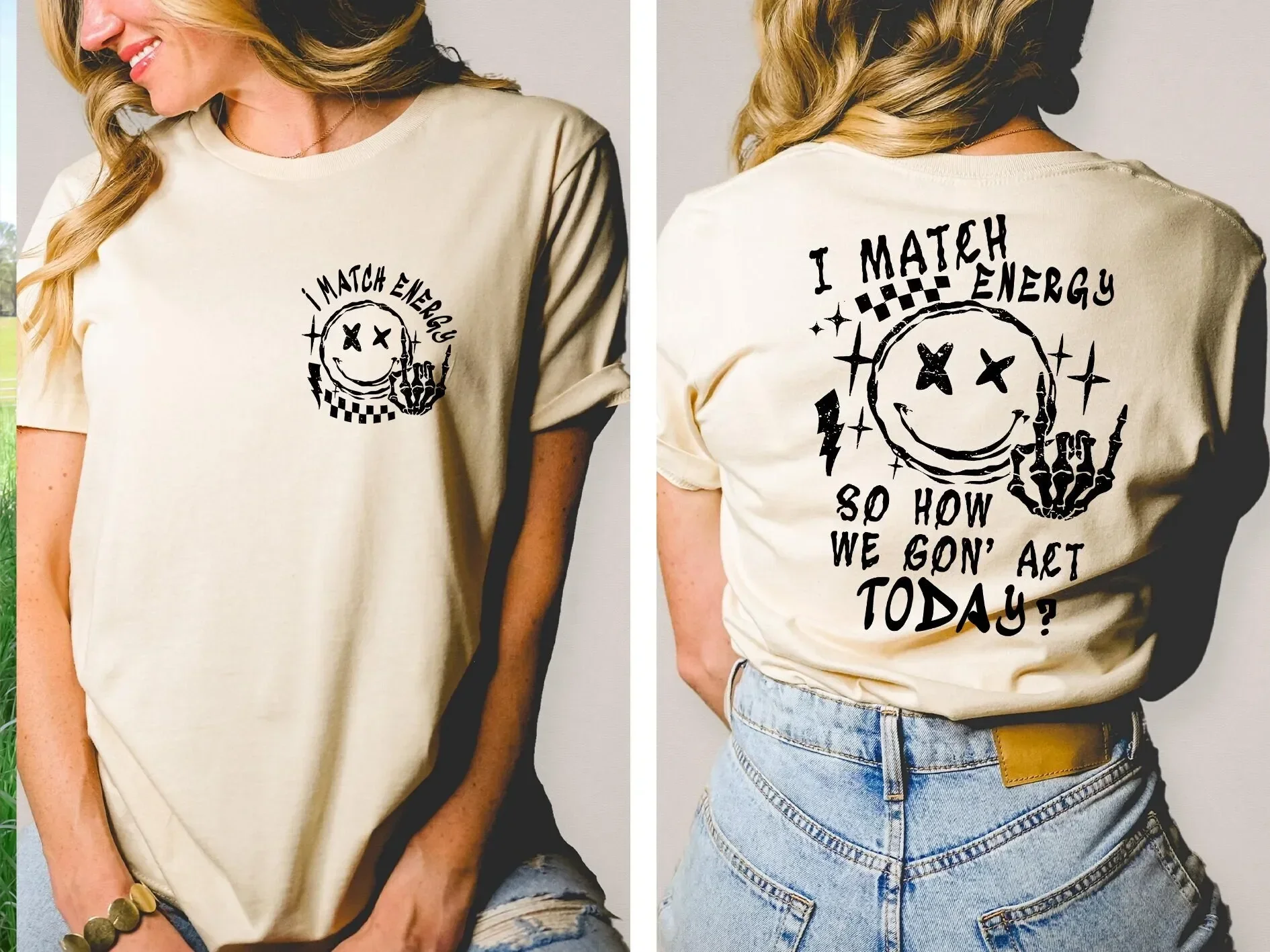 I Match Energy So How We Gon To Act Today  Women T Shirt SweaT Funny Quote Crewneck Humor Sarcastic