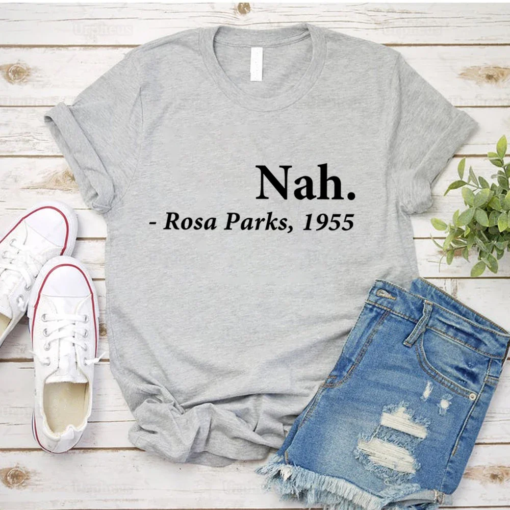 Rosa Parks Nah Shirt Civil Rights Awareness Quote Print Tshirt Top Tees