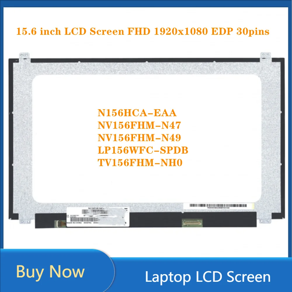 

15,6 дюймовая панель ЖК-экрана FHD 1920x1080 60Hz EDP 30pins N156HCA-EAA NV156FHM-N47 NV156FHM-N49 LP156WFC-SPDB