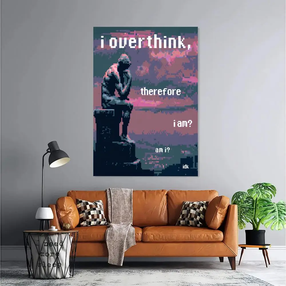 I Overthink Therefore I Am HD Wall Art Poster The Thinker Pixel Art Weirdcore Funny Overthinking Quote Bedroom Office Decor