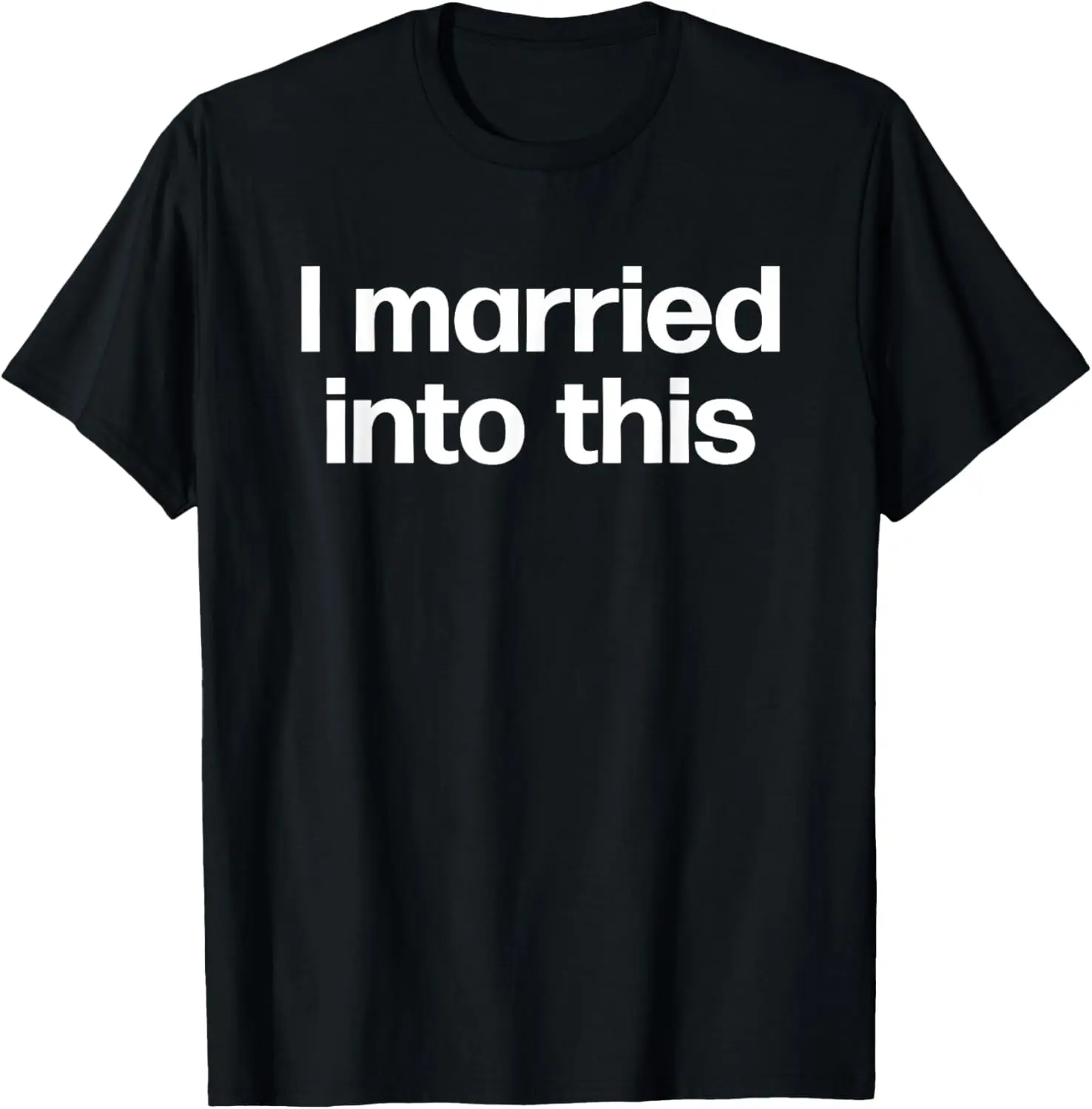 

I Married Into This | Funny Sister-In-Law Gift Wedding Photo T-Shirt