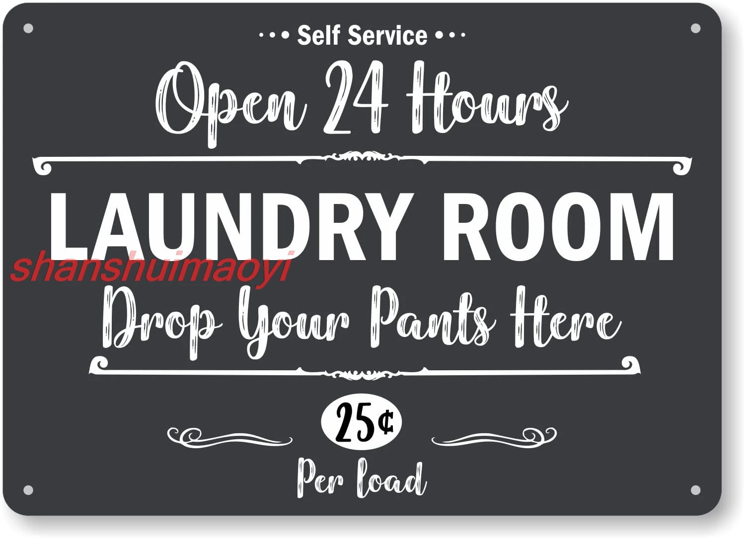 SmartSign Laundry Room Drop Your Pants Here Sign, 'Self Service Open 24 Hours, 25 Cents Per Load' Metal Sign, 10