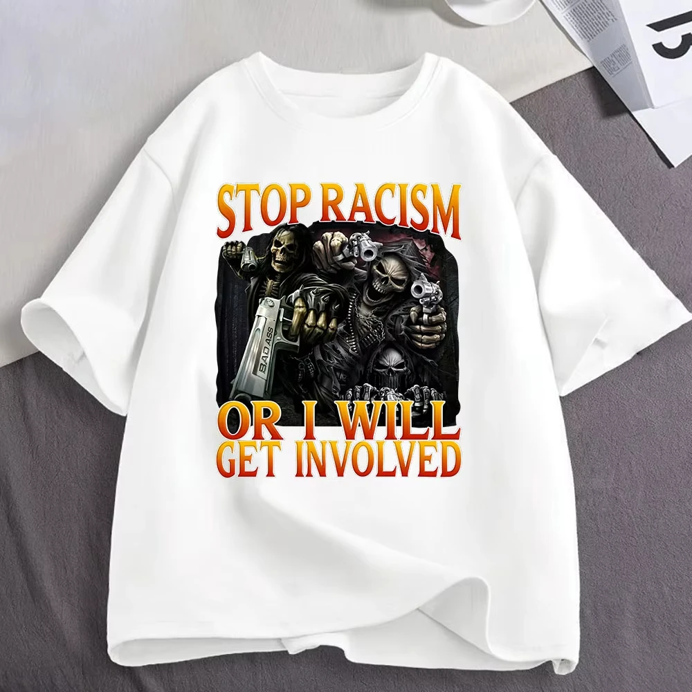 Stop Racism or I Will Ger Involved T Shirts Grim Reaper Skull Funny Graphic T-shirt Men's Clothing Cotton Short Sleeve T-shirts