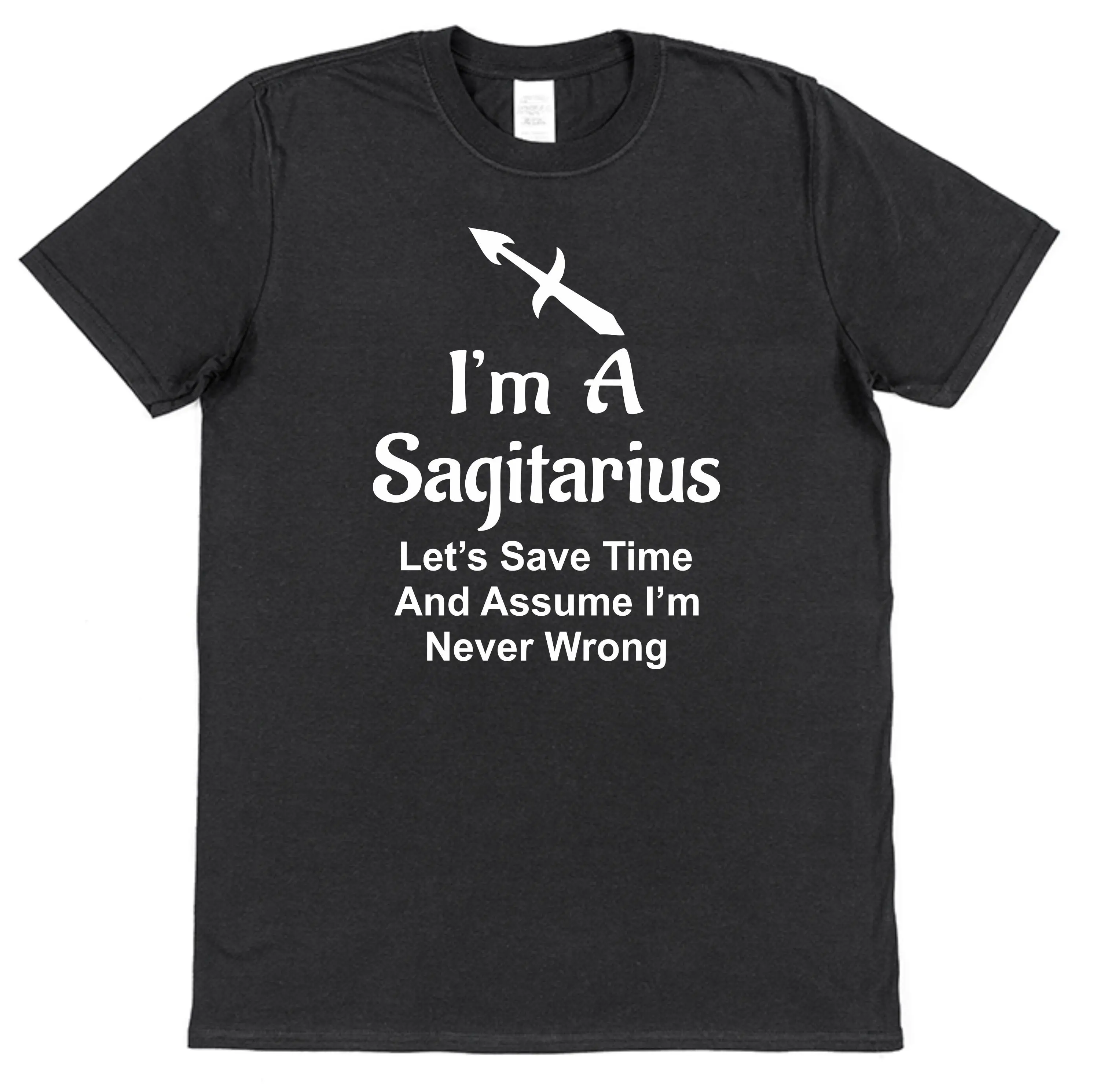 I'm A Sagitarius Let's Save Time Assume Never Wrong T Shirt Funny November Birthday Zodiac Star Sign Astrology Horoscope