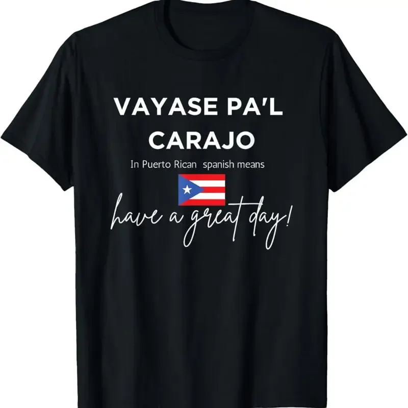 Vayase Pa'L Carajo Funny Puerto Rican Slang Translation T Shirt