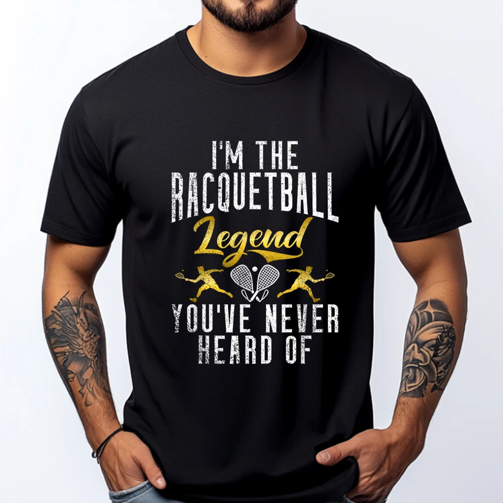 Im The Racquetball Legend Youve Never Heard Of Racquetball Clothing New In Tops And T-Shirts Free Shipping Clothes