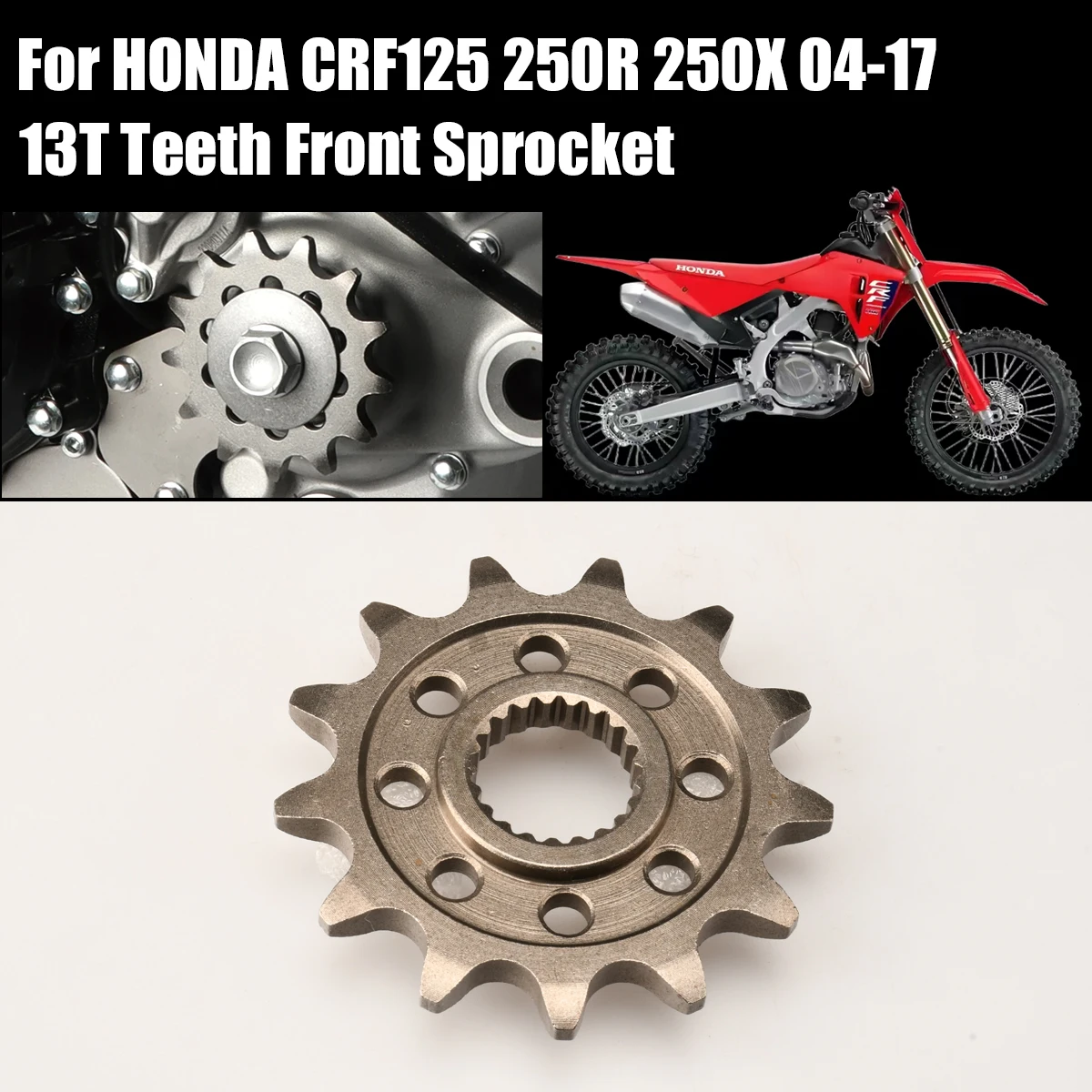 

Motorcycle Accessories Chain Sprocket 13T Teeth Front Sprocket For HONDA CRF250X 2004-2017 CRF250R 2004-2017 CR125 2004-2007