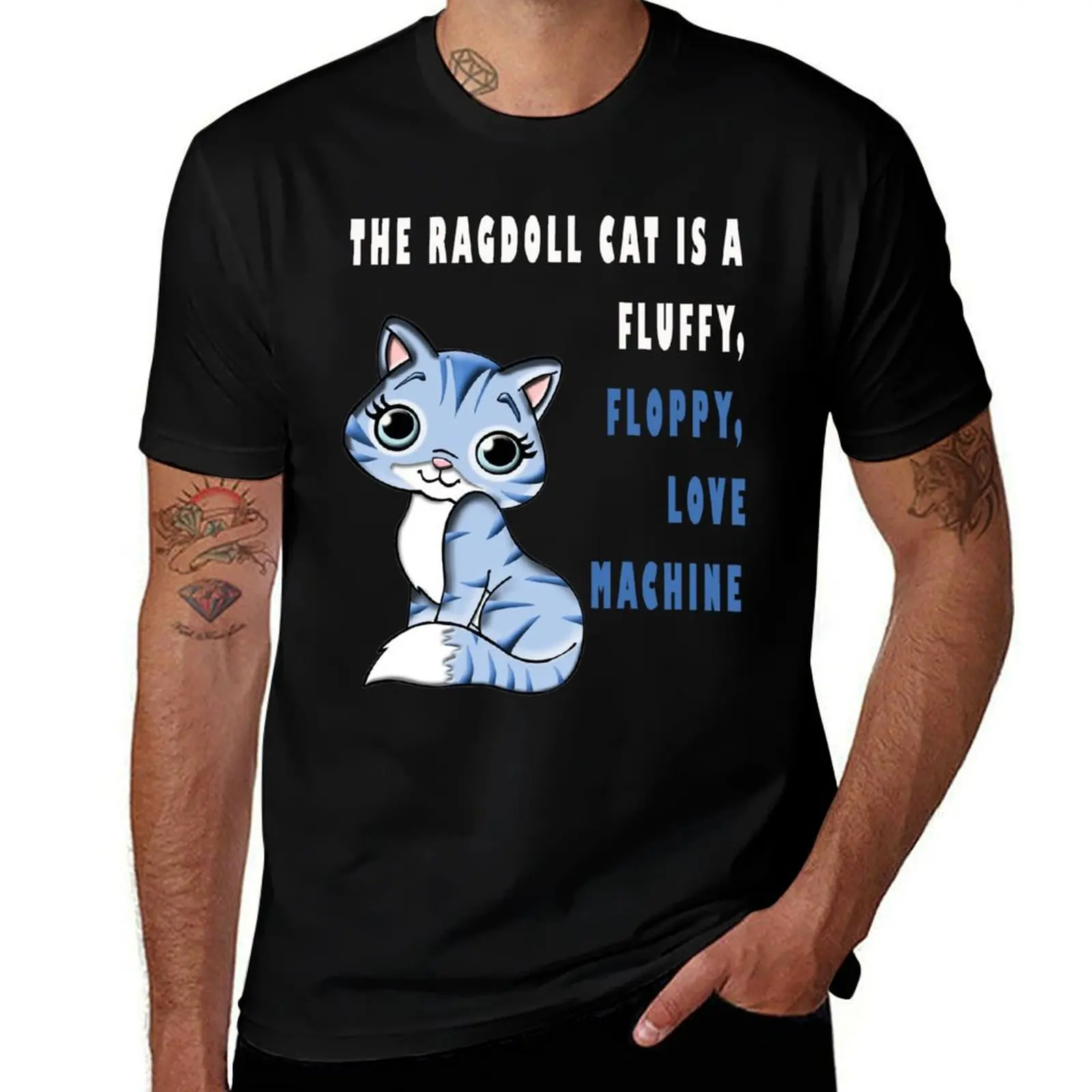 THE RAGDOLL CAT IS A FLUFFY, FLOPPY, LOVE MACHINE T-Shirt t shirt for man 100 percent cotton T-Shirt