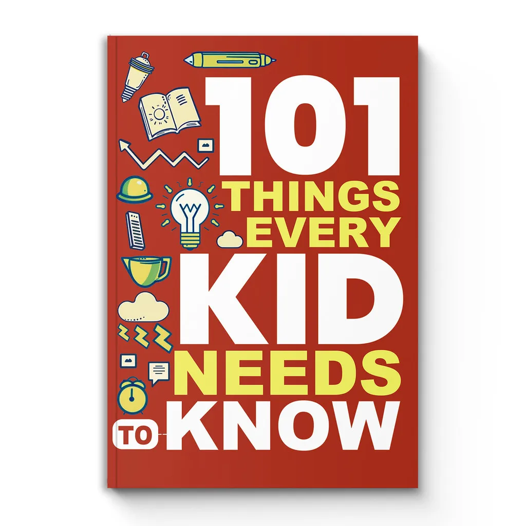 101 Things Every Kid Needs to Know—Essential Life Skills Book for Children|Learn Independence, Confidence,and Smart Habits