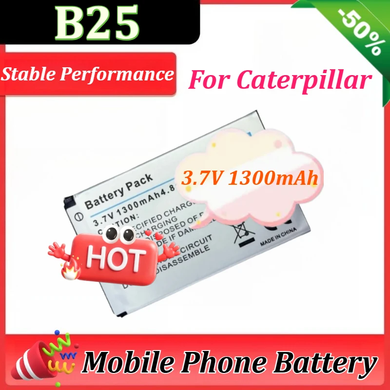 

B25 Replacement Li-Ion Bateria 3.7V 1300mAh 4.81Wh for Caterpillar B25 for CAT B25 Smartphone Battery Mobile Phone