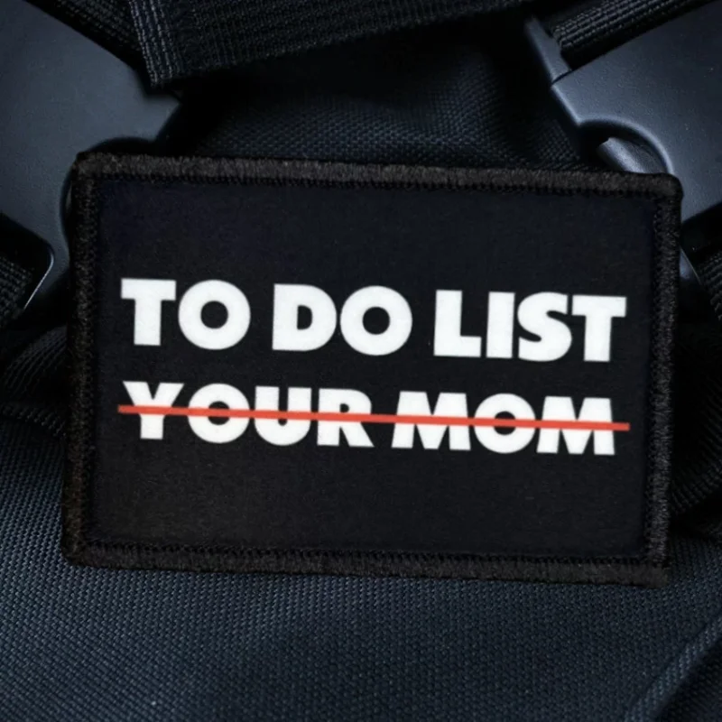 To Do List Morale Tactical Patches Funny Printed Hook&Loop Patch Military Army Airsoft Badge Backpack Stickers