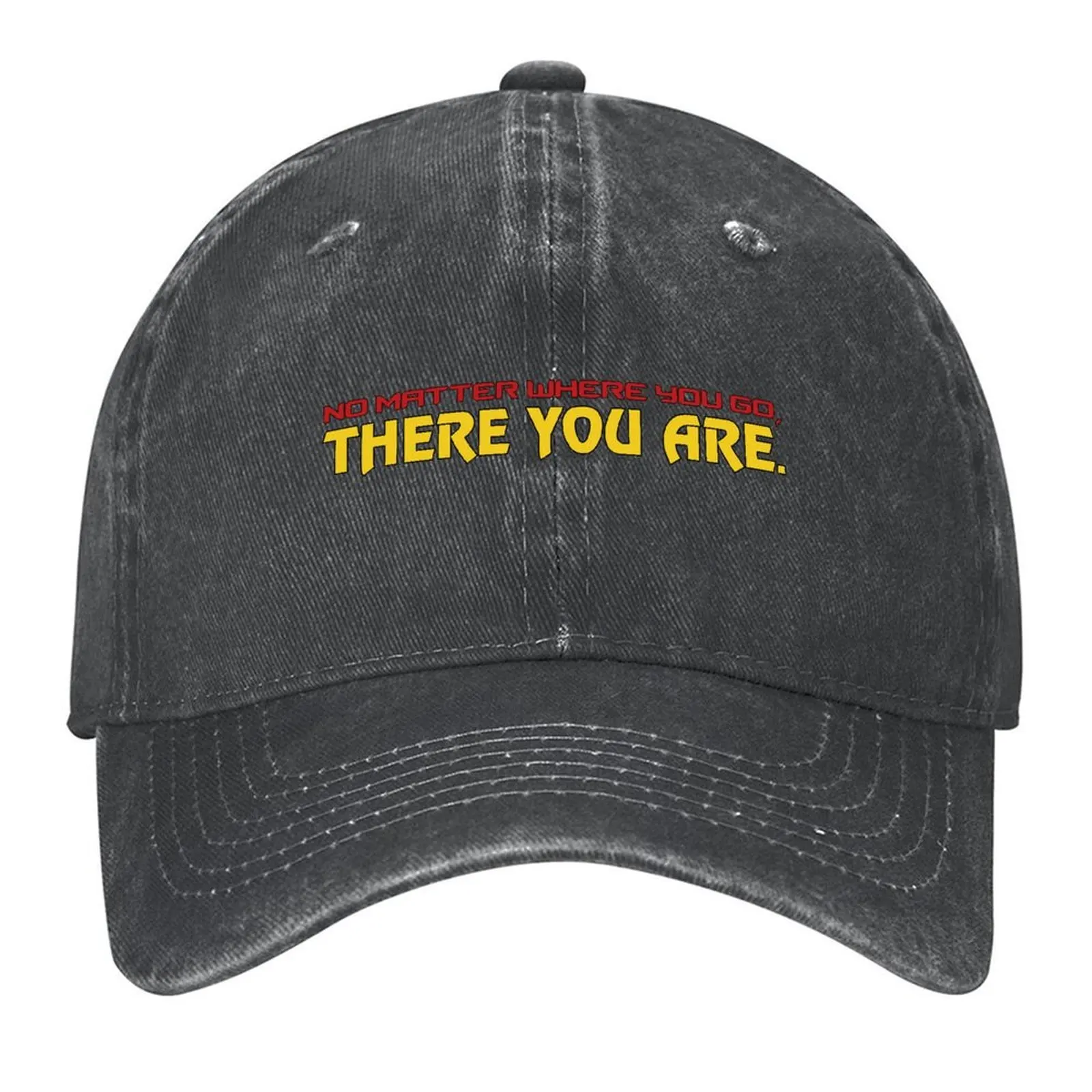 

No Matter Where You Go, There You Are. Baseball Cap fashionable hats for men Anime Hat party Hat Women's Men's