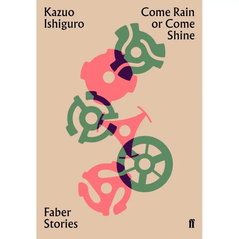 

Come Rain Or Come Shine Faber Stories Kazuo Ishiguro Faber And Faber 9780571351749 Book
