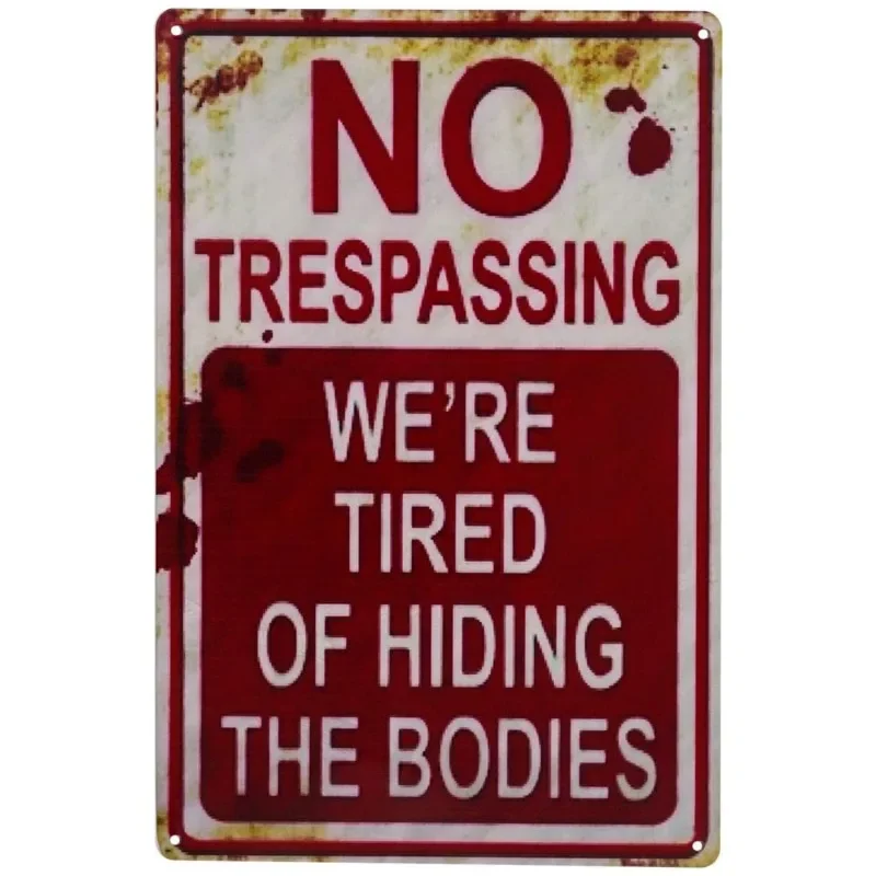 1pc CVNDKN Halloween Decoration Signs Retro Fashion Chic Funny Metal Tin Sign.  No Trespassing We're Tired of Hiding The Bodies