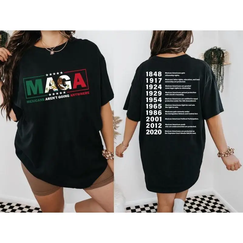 MAGA Mexicans Arent Going Anywhere Immigration Two Sides T-Shirt, Mexicans Migrants, Funny Political Shirts, Trendy Shirt 2025, Gift for Him, Her