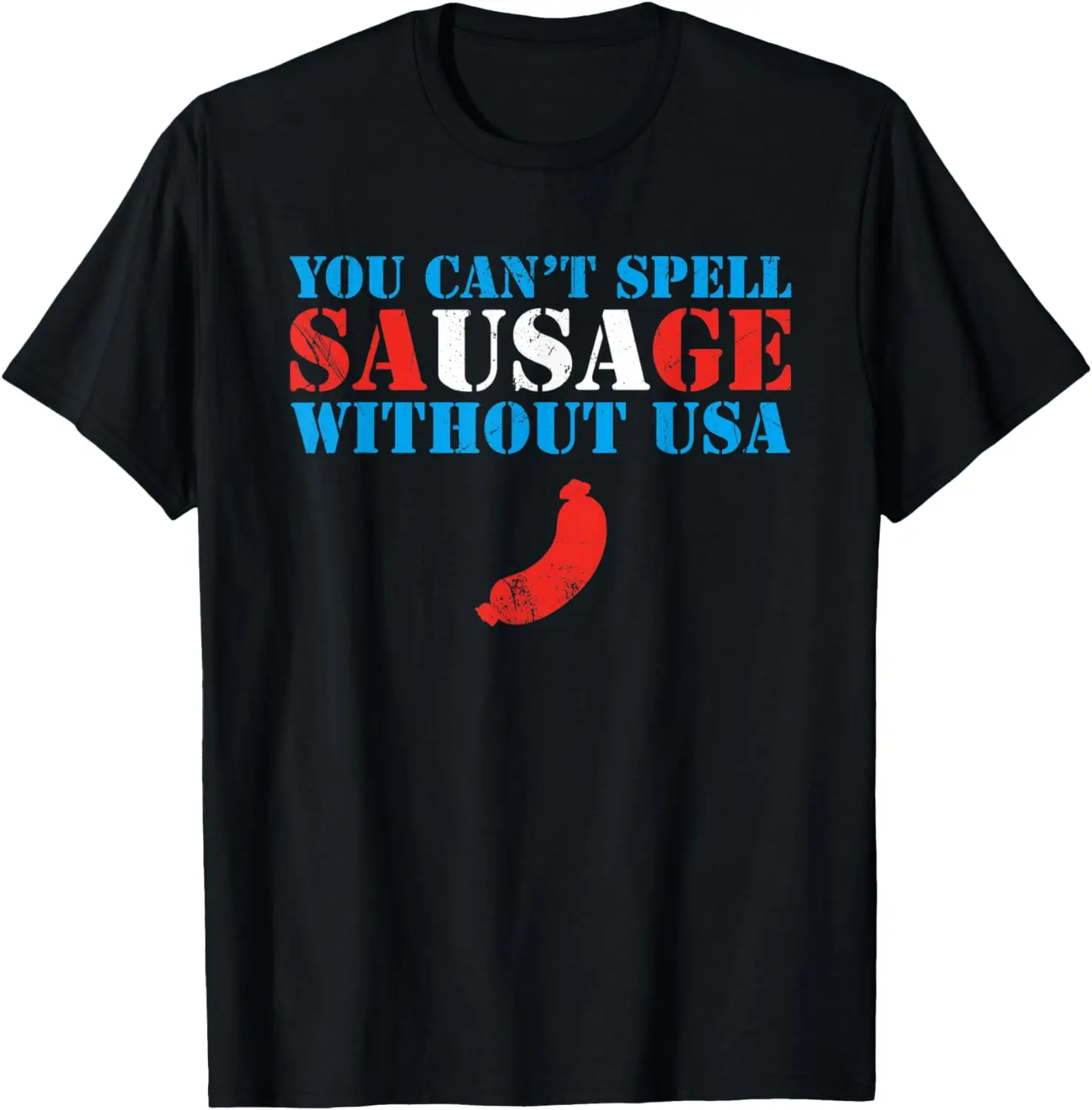 

You Cant Spell Sausage Without Usa 4th Of July party T-Shirt