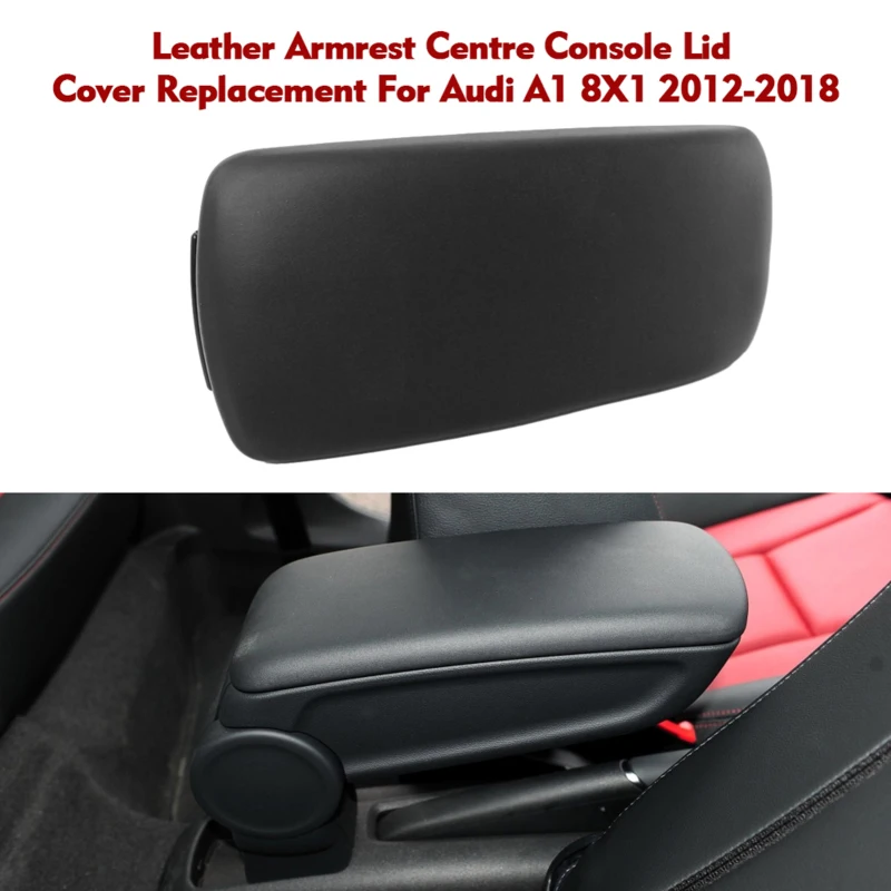 Leather Armrest Centre Console Lid Cover Replacement For Audi A1 8X1 2012-2018 Black Center console Armrest cover