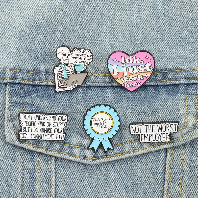 IDK I Just Work Here-Alfileres esmaltados, broches de trabajo Meme, insignias de solapa, ropa divertida, no el peor empleado, regalo de joyería para amigos