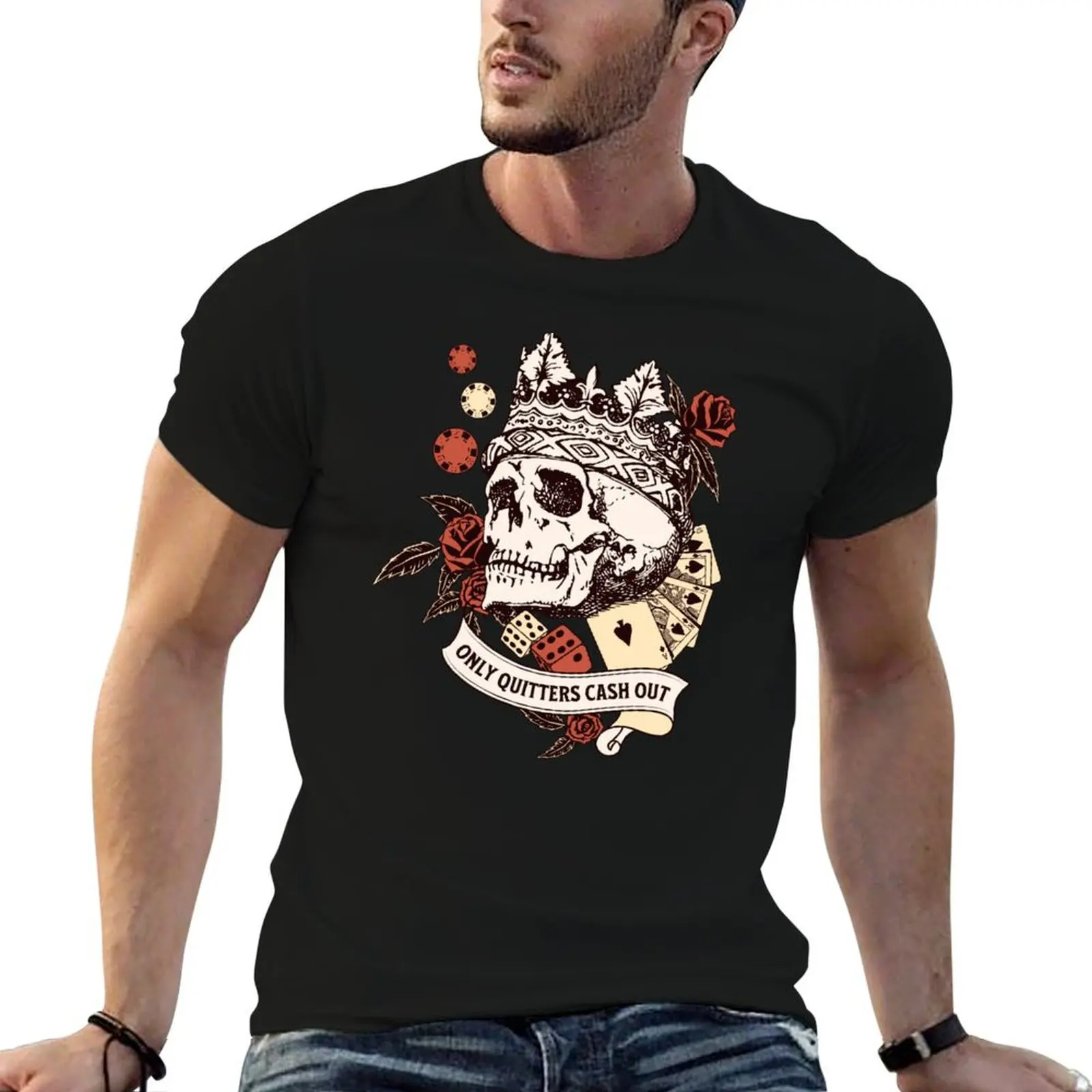 

Out t man with Quitters Funny graphic cotton Crown heavy Skull Cash shirt t Gambling shirt Poker man T-Shirt Casino Only