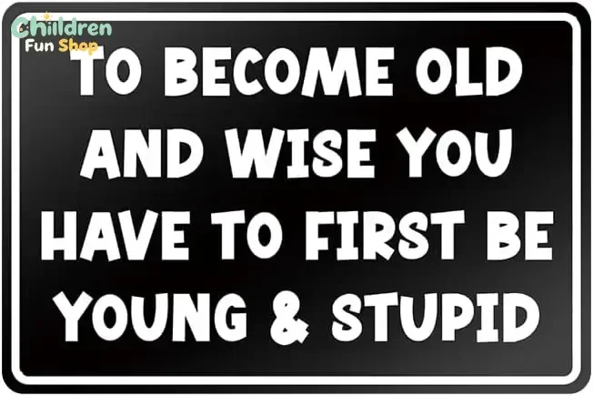Man Cave Sign for Men - To Become Old And Wise You Have To First Be Young & Stupid, Funny Metal Sign for Garage, Boys Men Ro