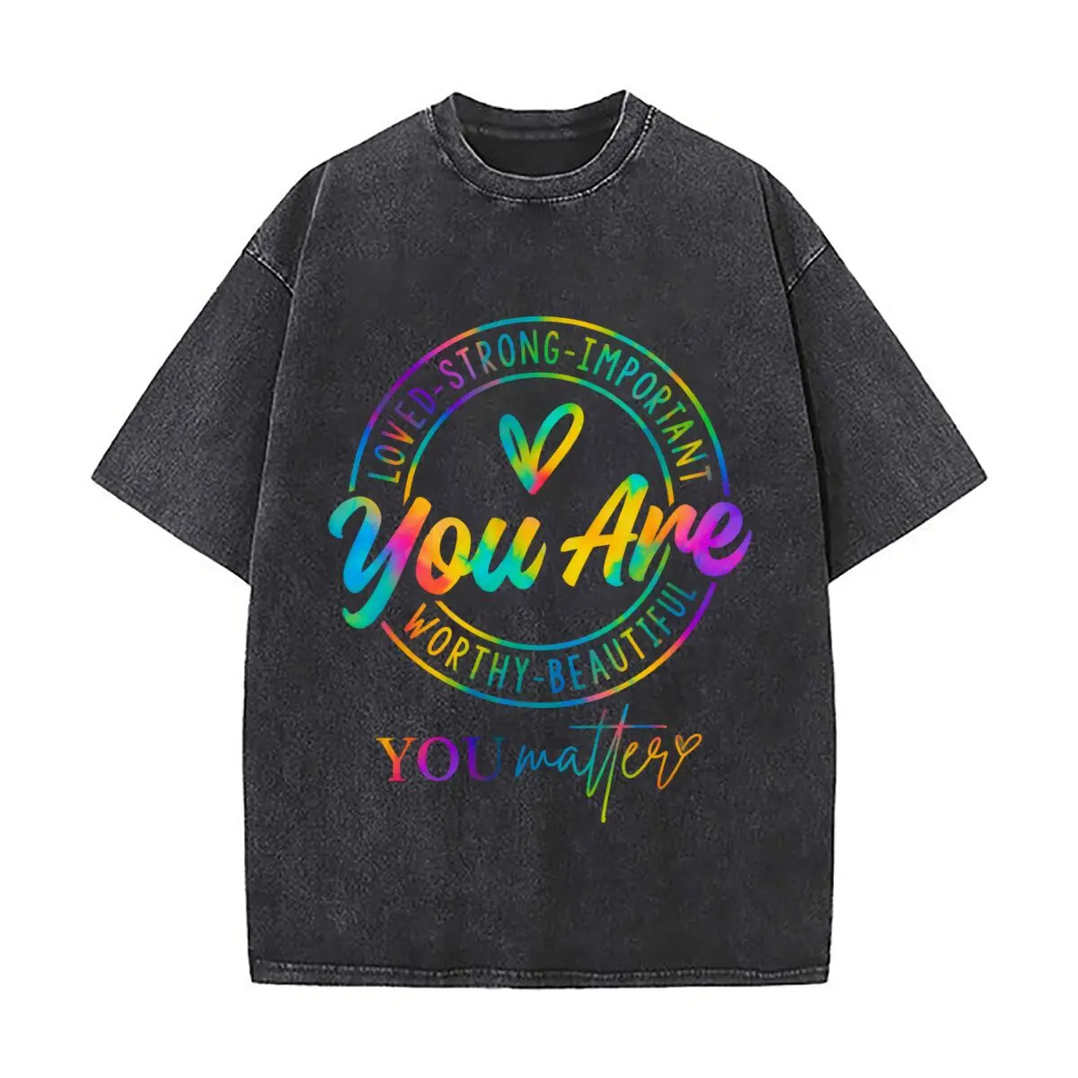 Loved Strong Important You Are Worthy Beautiful You Matter Positive Message 2026 Washed Vintage Short Sleeve Streetwear Tee
