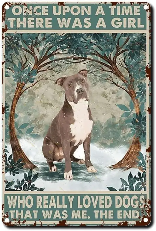 Retro Metal Tin Sign Once Upon A Time There Was Girl Who Really Loved Dogs Pitbull Lover Wall Art Motivational Poster
