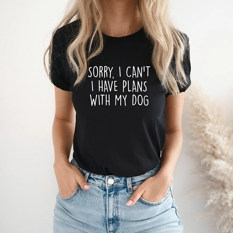 

Sorry I Cant I Have Plans with My Dog Funny Women T Shirt Mom Life Graphic Tee Dog Paw Lover Owner T-shirt Pure Cotton Tshirt